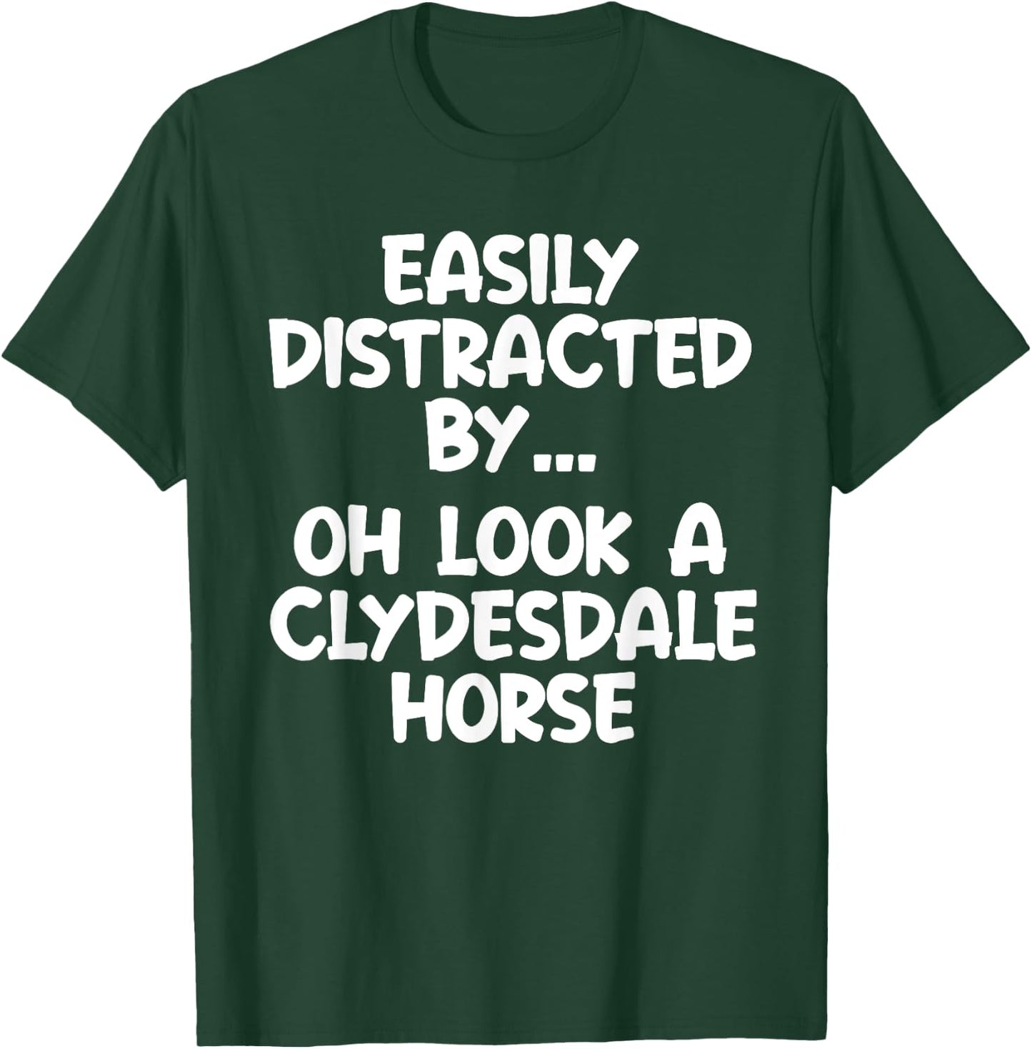 Funny Clydesdale Horse Horse Equine Joke T-Shirt - T-Shirt | Forest