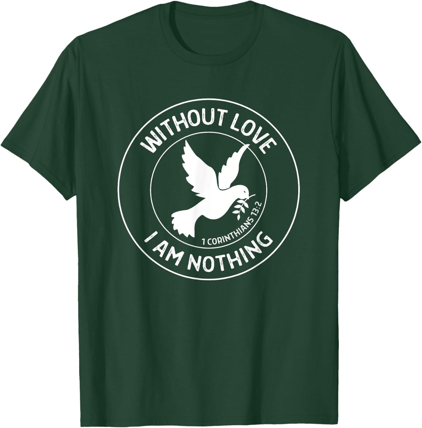 1 Corinthians 13:2 Without Love I Am Nothing - Bible Verse T-Shirt - T-Shirt | Forest