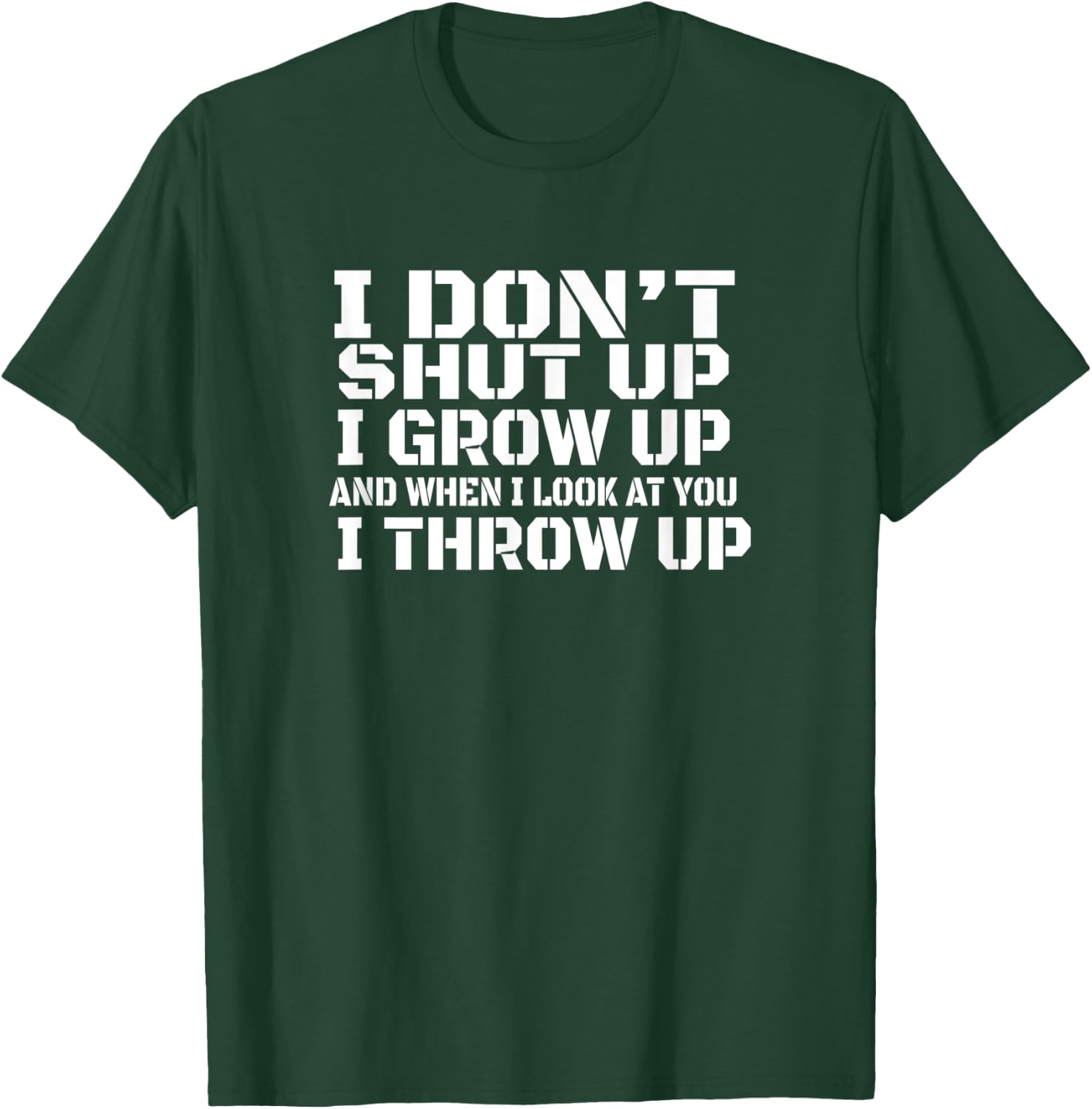 I don't shut up I grow up man woman gift T-Shirt - T-Shirt | Forest