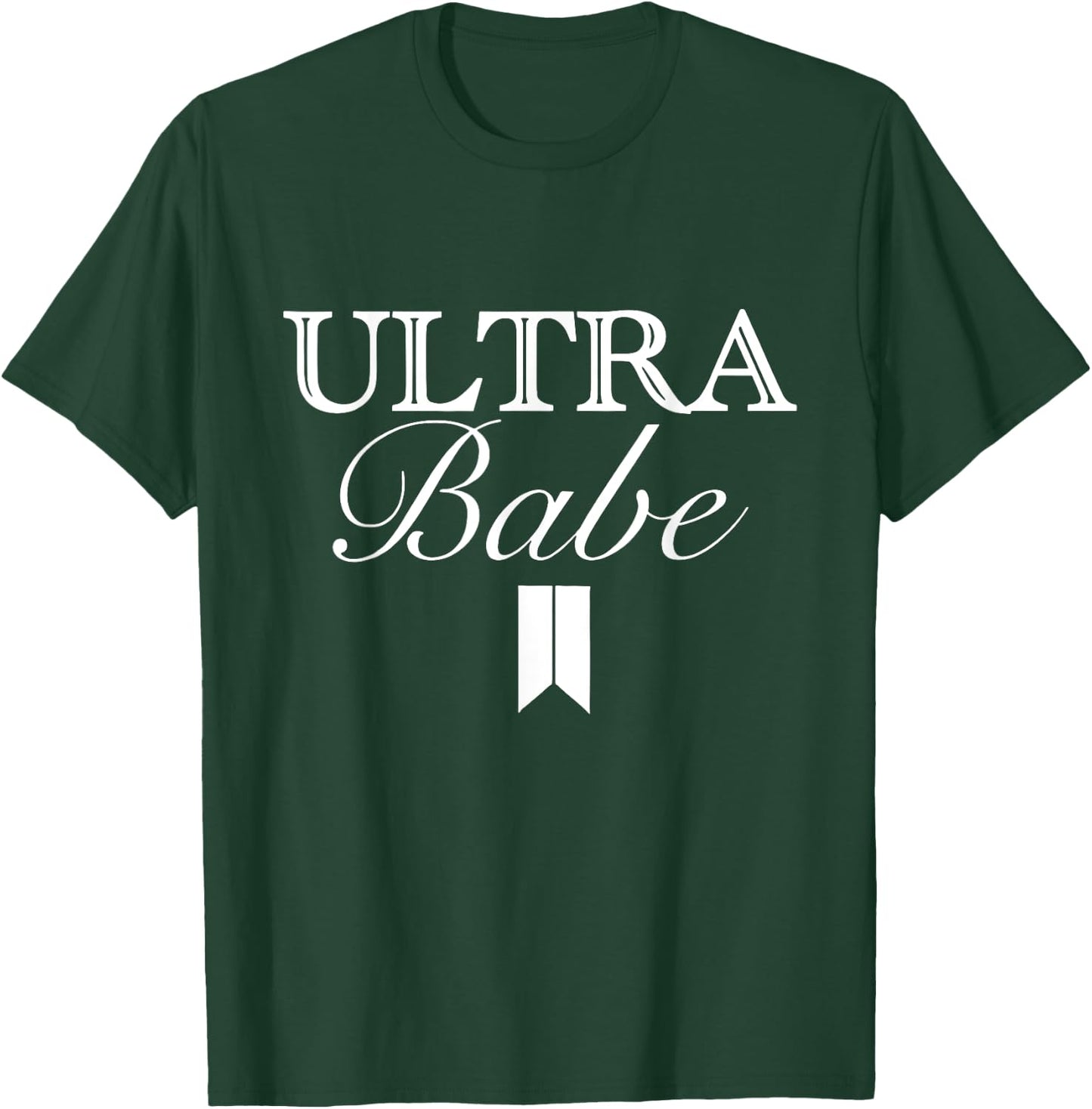 Funny Ultra Babe Apparel T-Shirt - T-Shirt | Forest