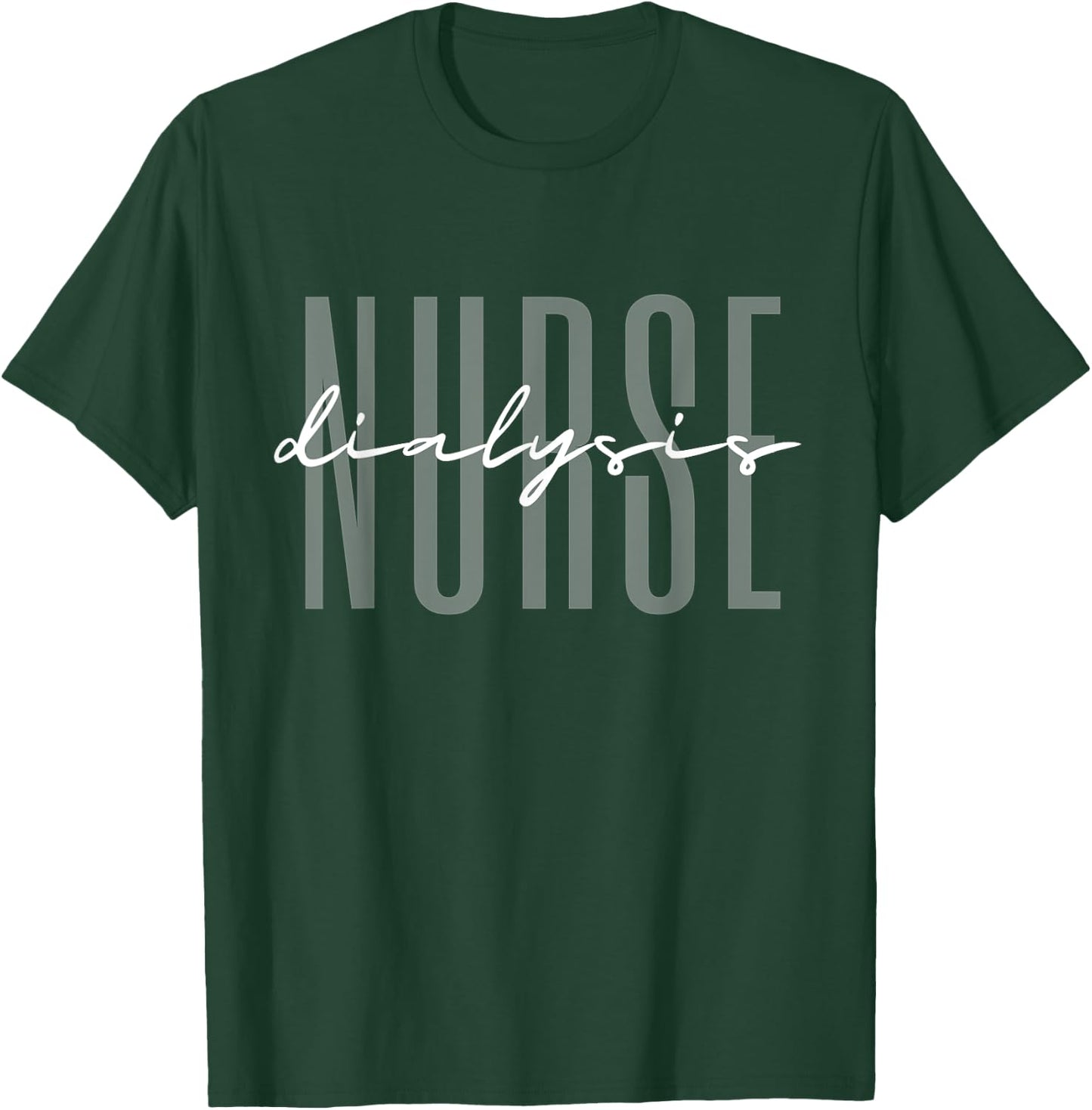 Dialysis Nurse Nephrology Nursing T-Shirt - T-Shirt | Forest
