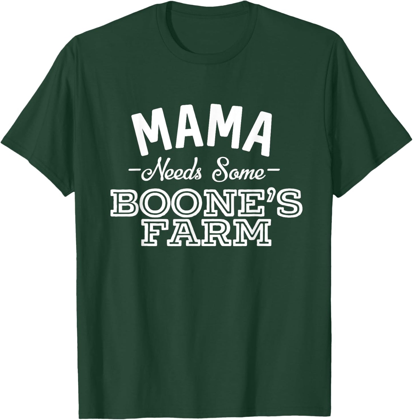 Mama Needs Some Boone's Farm Funny Wine Alcohol T-Shirt - T-Shirt | Forest