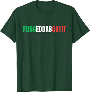 Funny Italian Saying Writing Text Forget About T-Shirt - T-Shirt | Forest