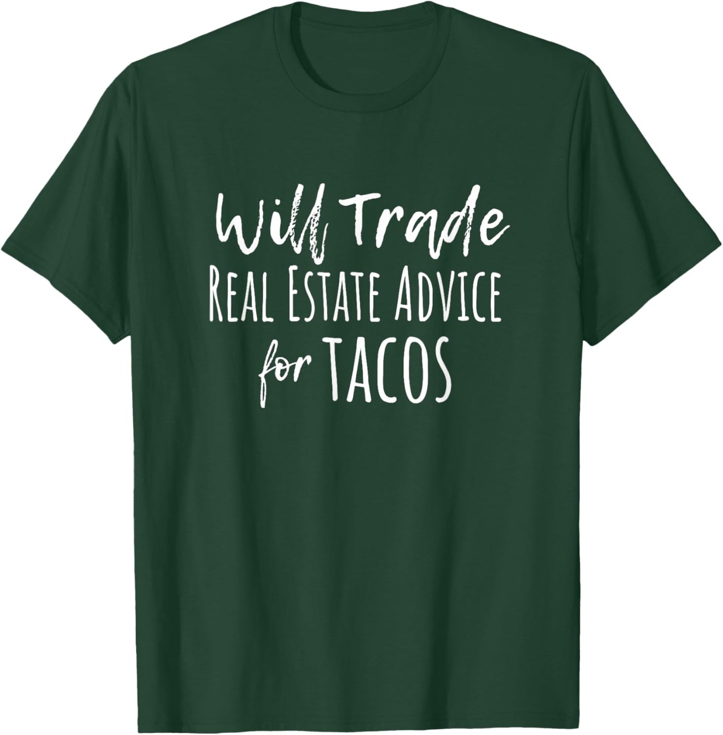 Will Trade Real Estate Advice for Tacos T-Shirt - T-Shirt | Forest