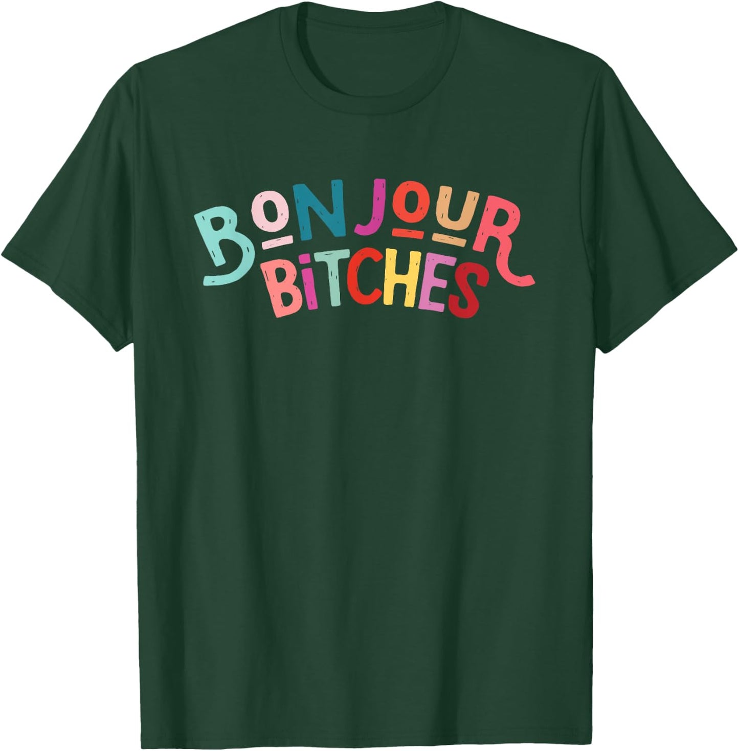 French Language souvenir, bonjour bitches, gift T-Shirt - T-Shirt | Forest