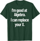 Funny Flirting Nerdy Pick Up Line Algebra Replace Your Ex T-Shirt - T-Shirt | Forest