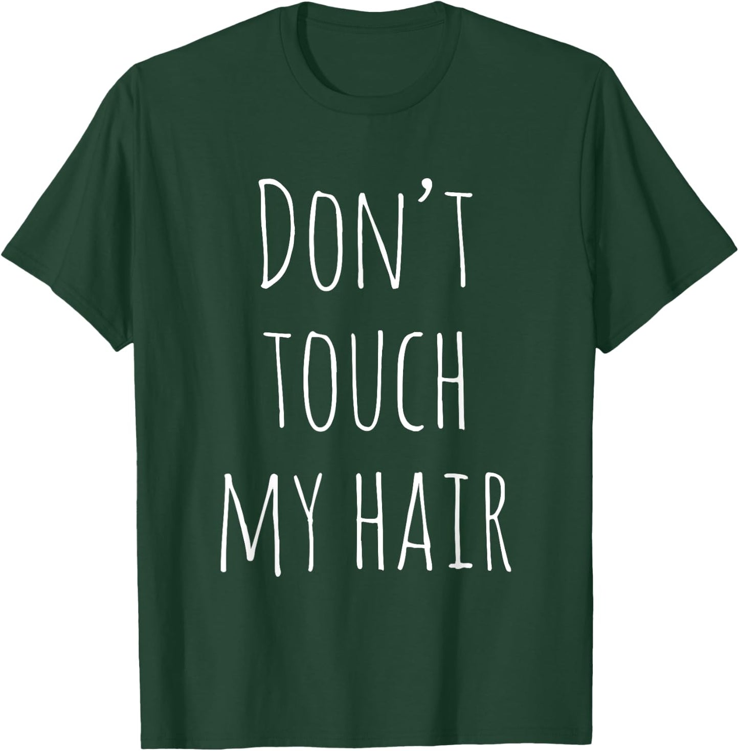 Don't touch my hair T-Shirt - T-Shirt | Forest