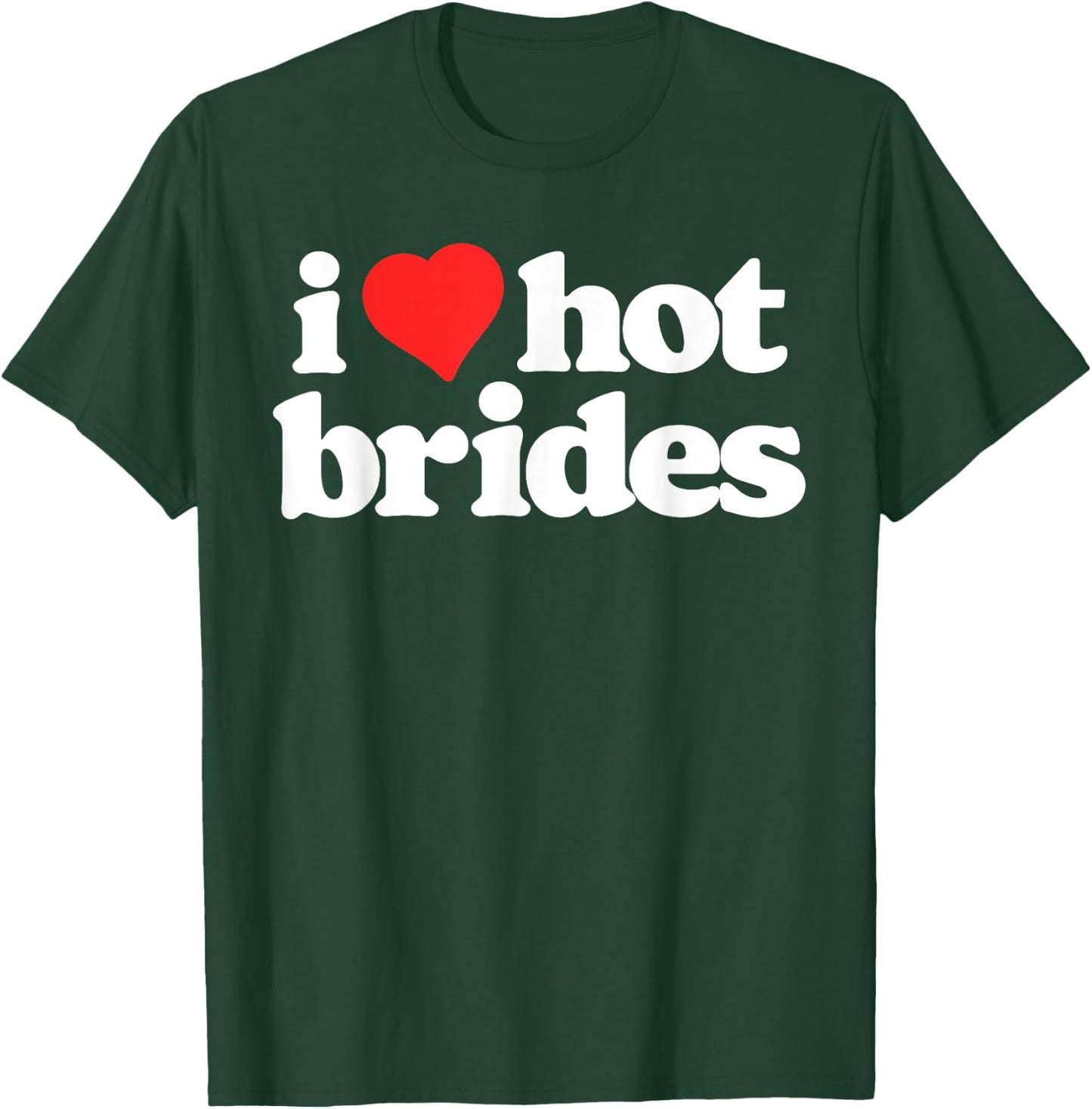 I Love Hot Brides Funny 80s Vintage Heart T-Shirt - T-Shirt | Forest