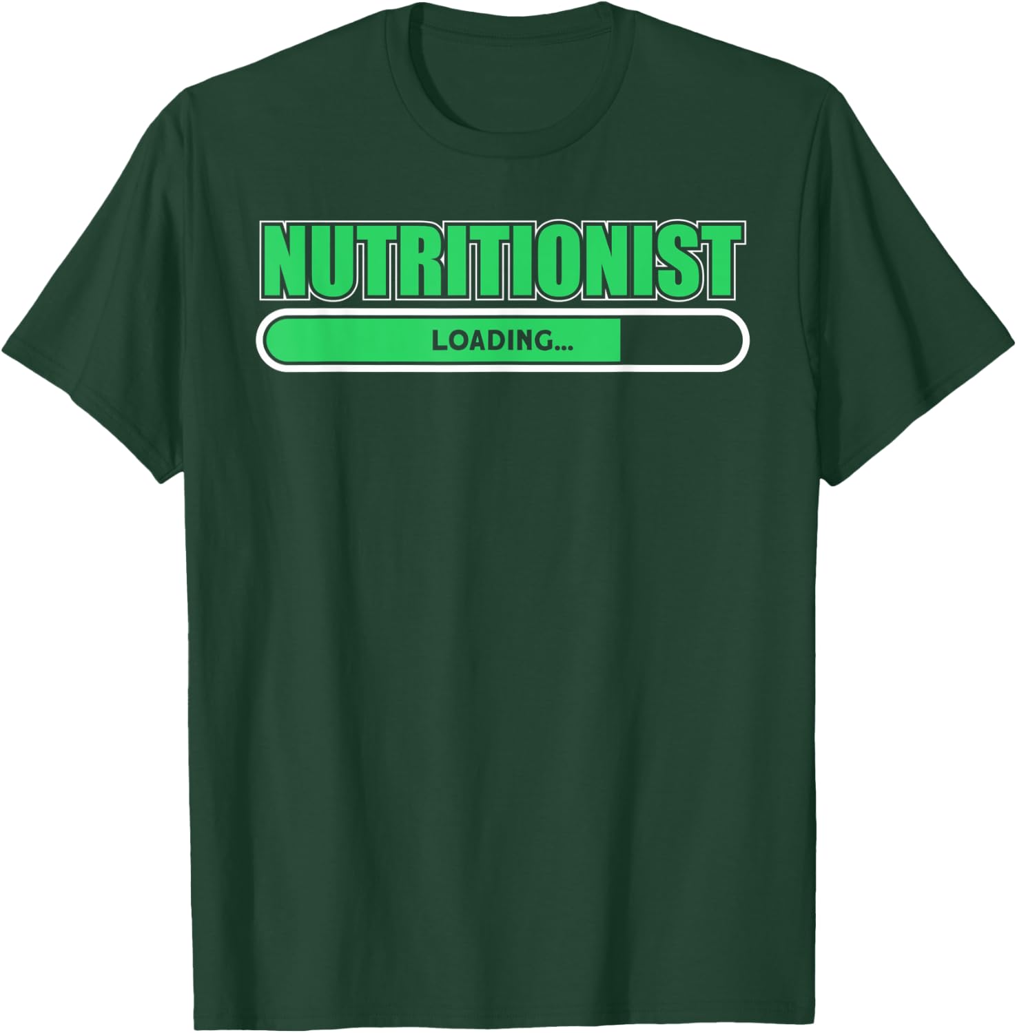 Nutritionist Loading For Nutritionist T-Shirt - T-Shirt | Forest