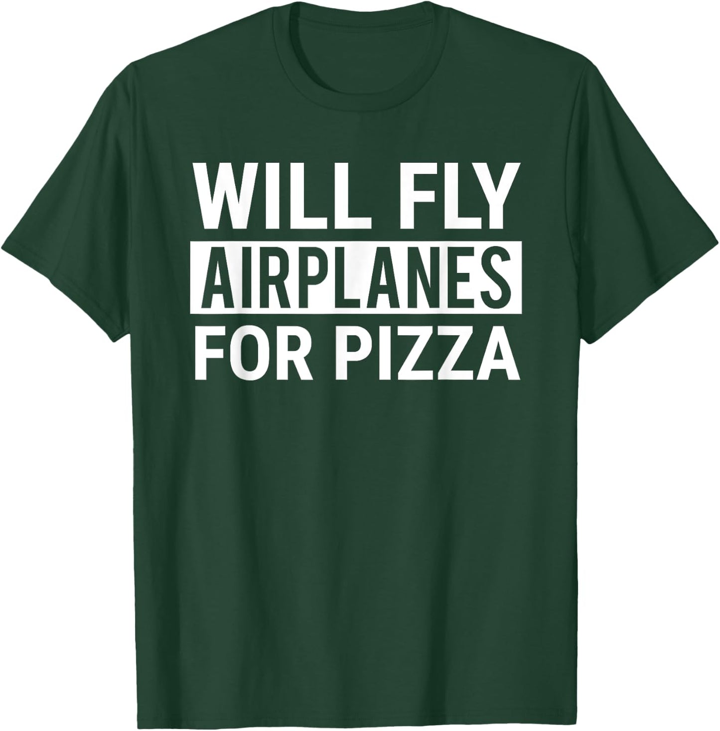 Will Fly Airplanes For Pizza Funny Pilot Aviator T-Shirt - T-Shirt | Forest