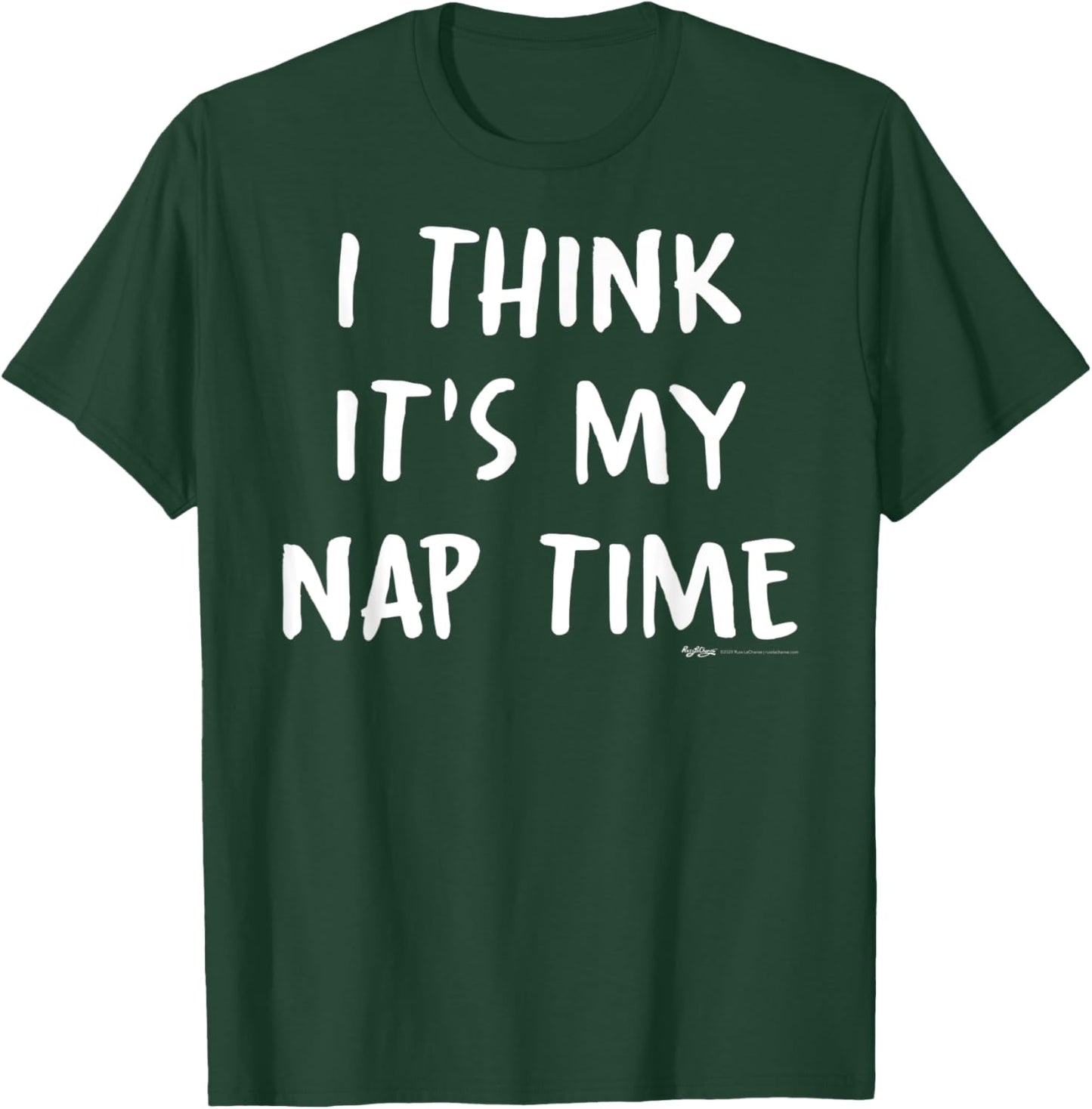 I Think It's My Nap Time T-Shirt - T-Shirt | Forest