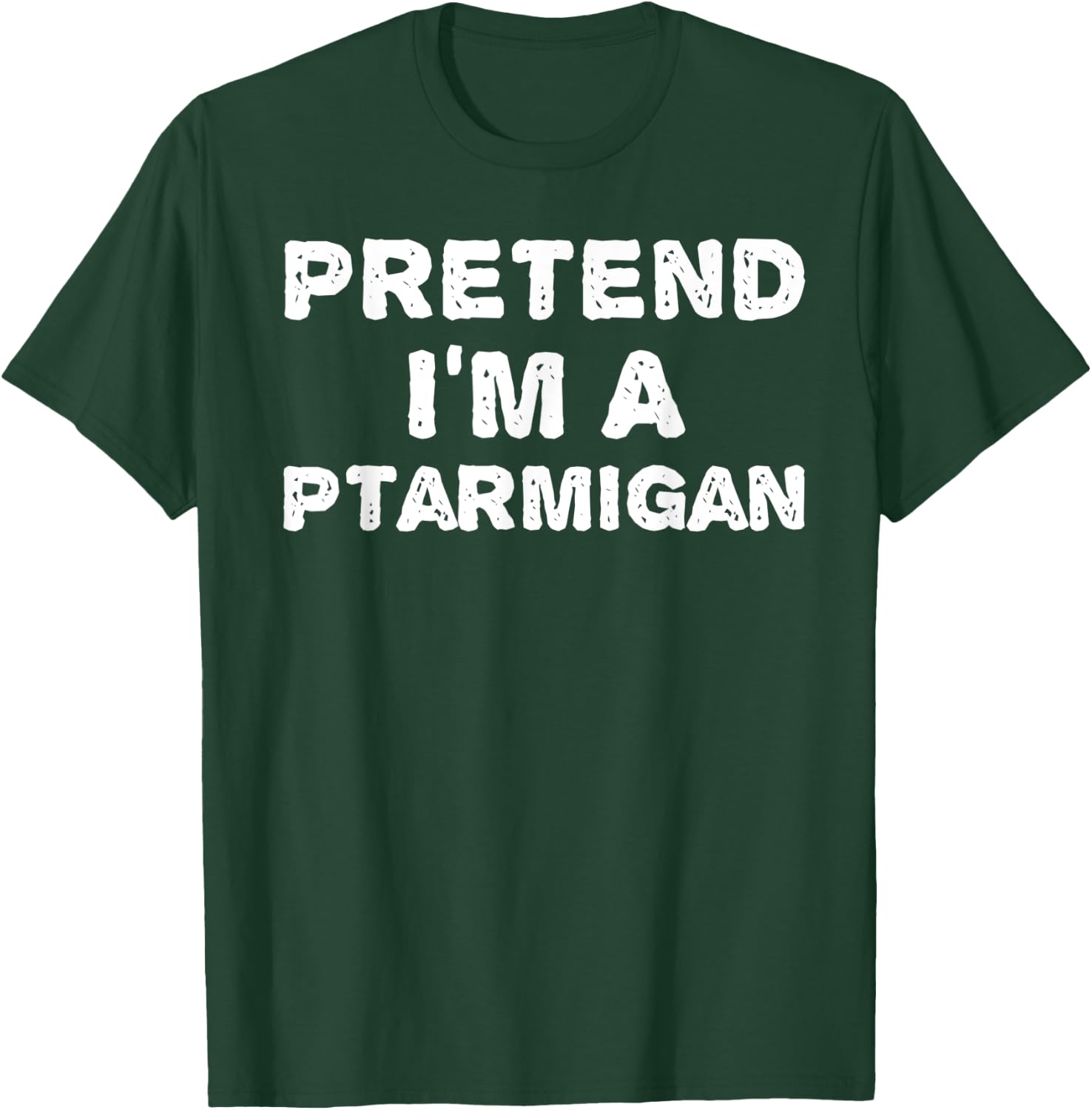 PRETEND I'M A PTARMIGAN Funny Halloween DIY Costume T-Shirt - T-Shirt | Forest