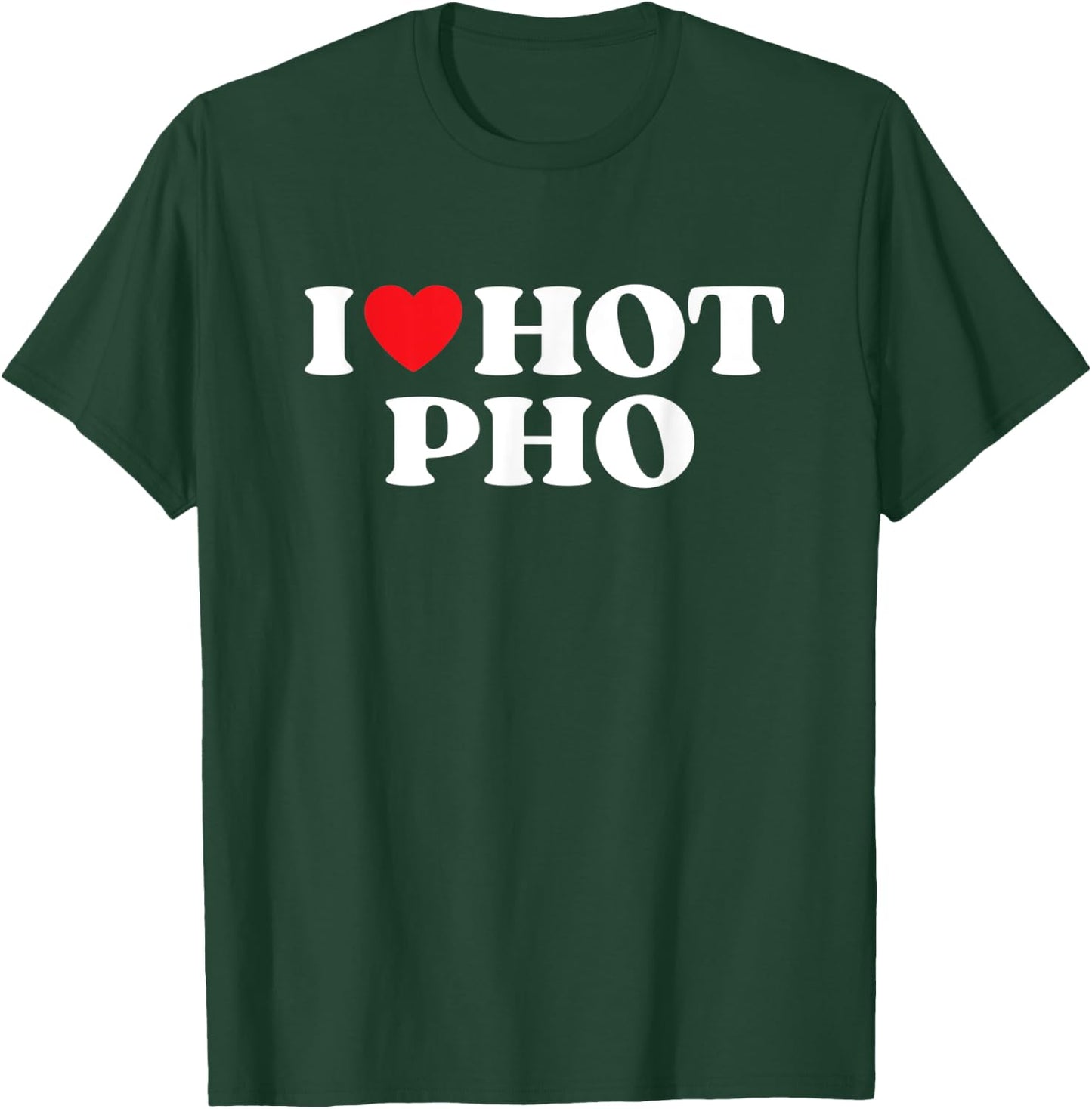 I Love Hot Pho Moms Dads Favorite National Pho Day T-Shirt - T-Shirt | Forest
