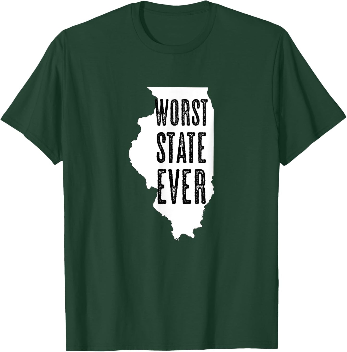 Illinois - Worst State Ever | IL Sucks - Funny Graphic T-Shirt - T-Shirt | Forest