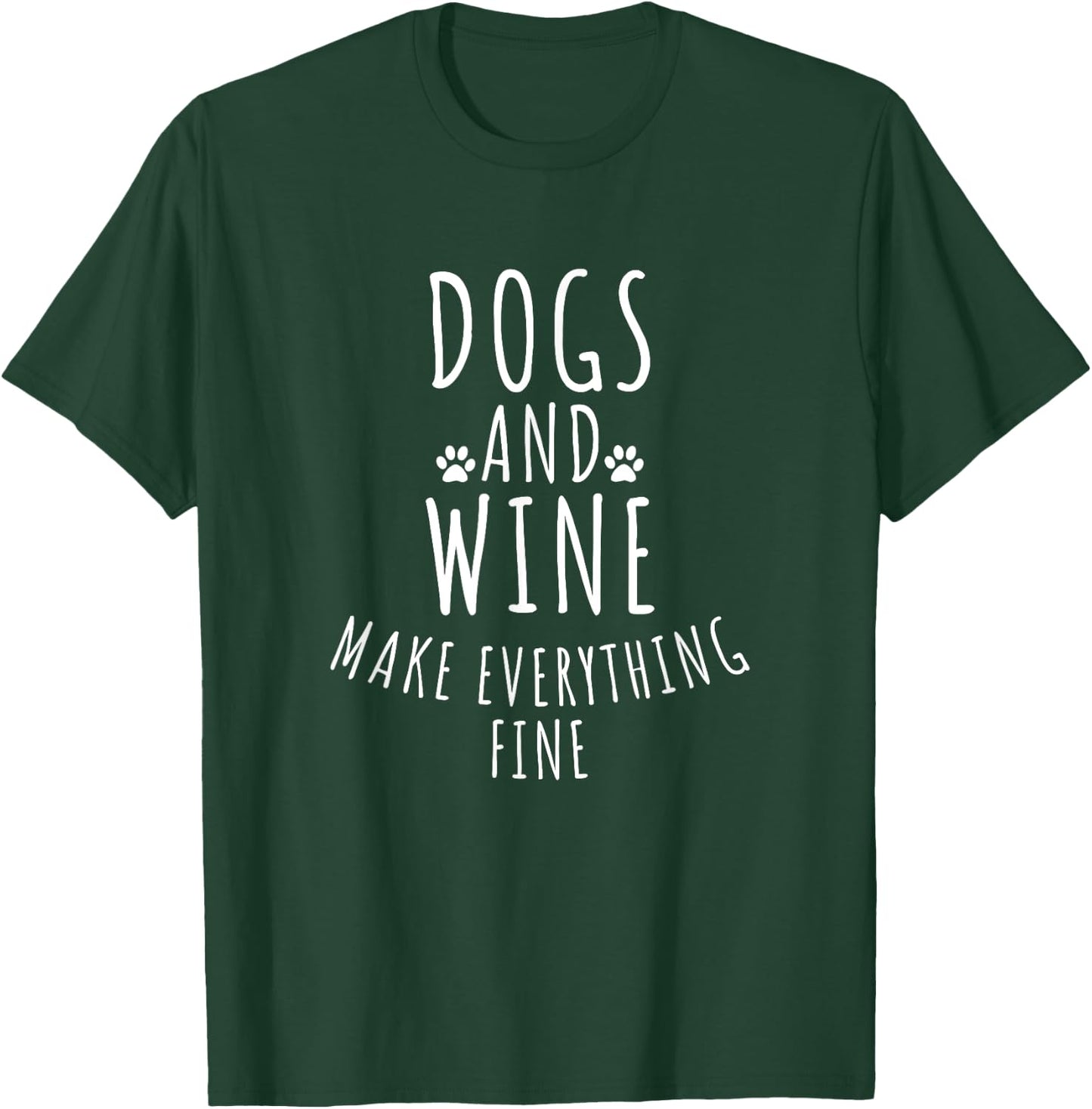 Dogs And Wine Make Everything Fine Shirt - Funny Dog Men Women T-Shirt - T-Shirt | Forest