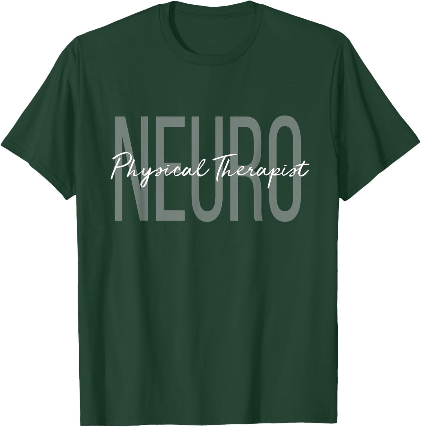 Neuro Physical Therapist Neurologically-Trained PT T-Shirt - T-Shirt | Forest