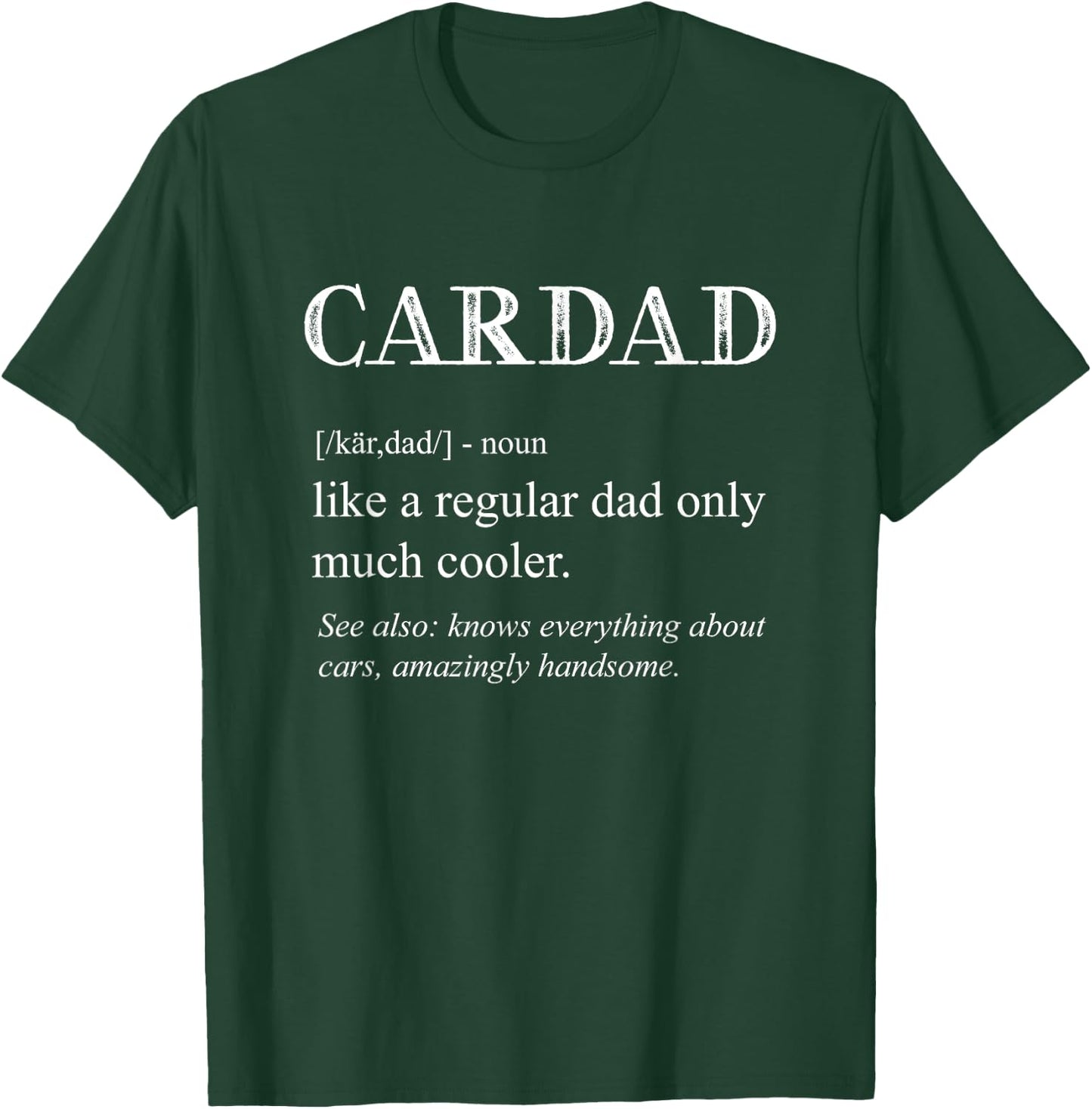 Funny Cardad Definition Cars Lover Car Dad Men Father's Day T-Shirt - T-Shirt | Forest