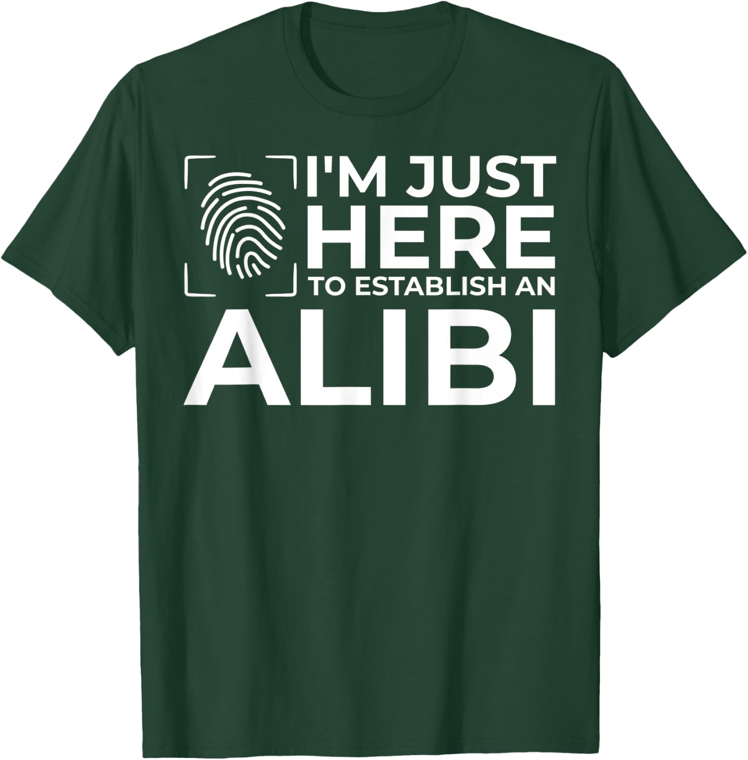 Funny Alibi Party Night Joke Quotes Sarcastic T-Shirt - T-Shirt | Forest