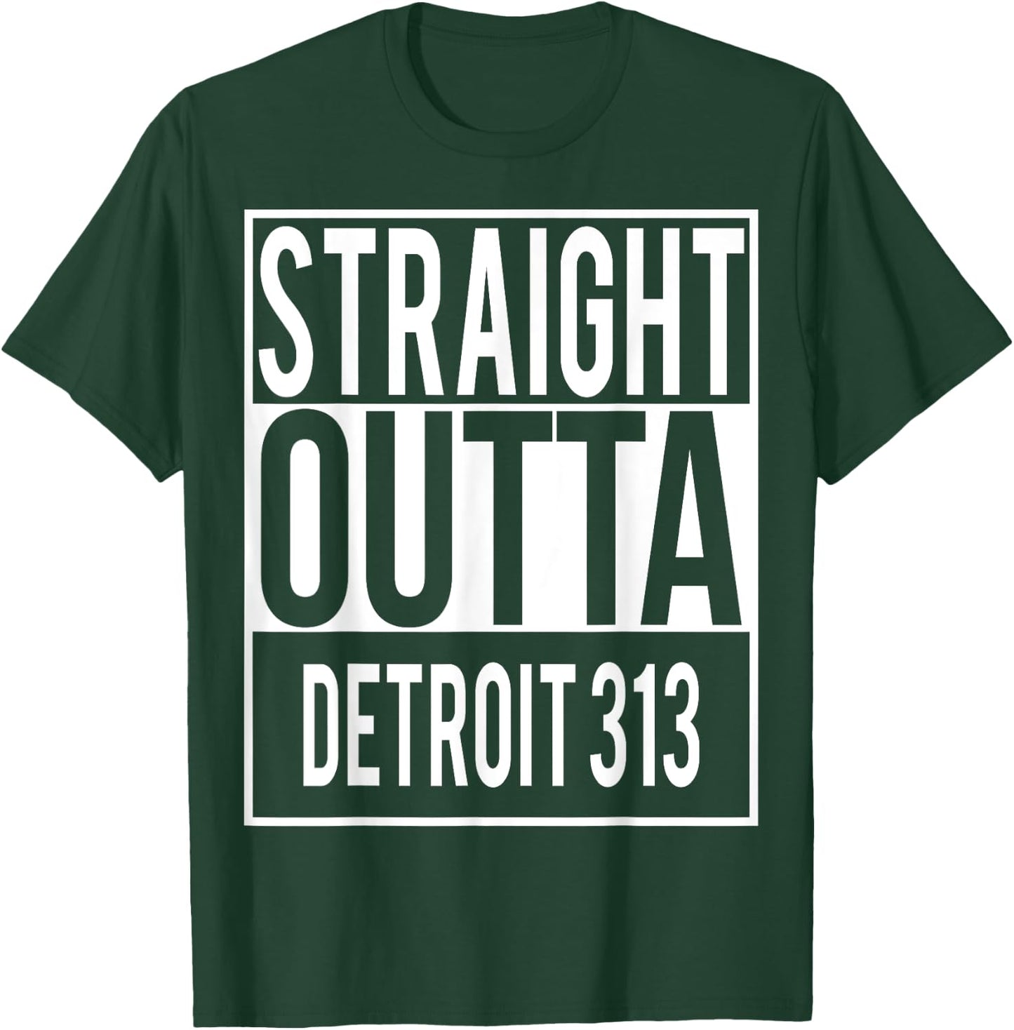 Straight Outta DETROIT 313 Shirt T-Shirt - T-Shirt | Forest