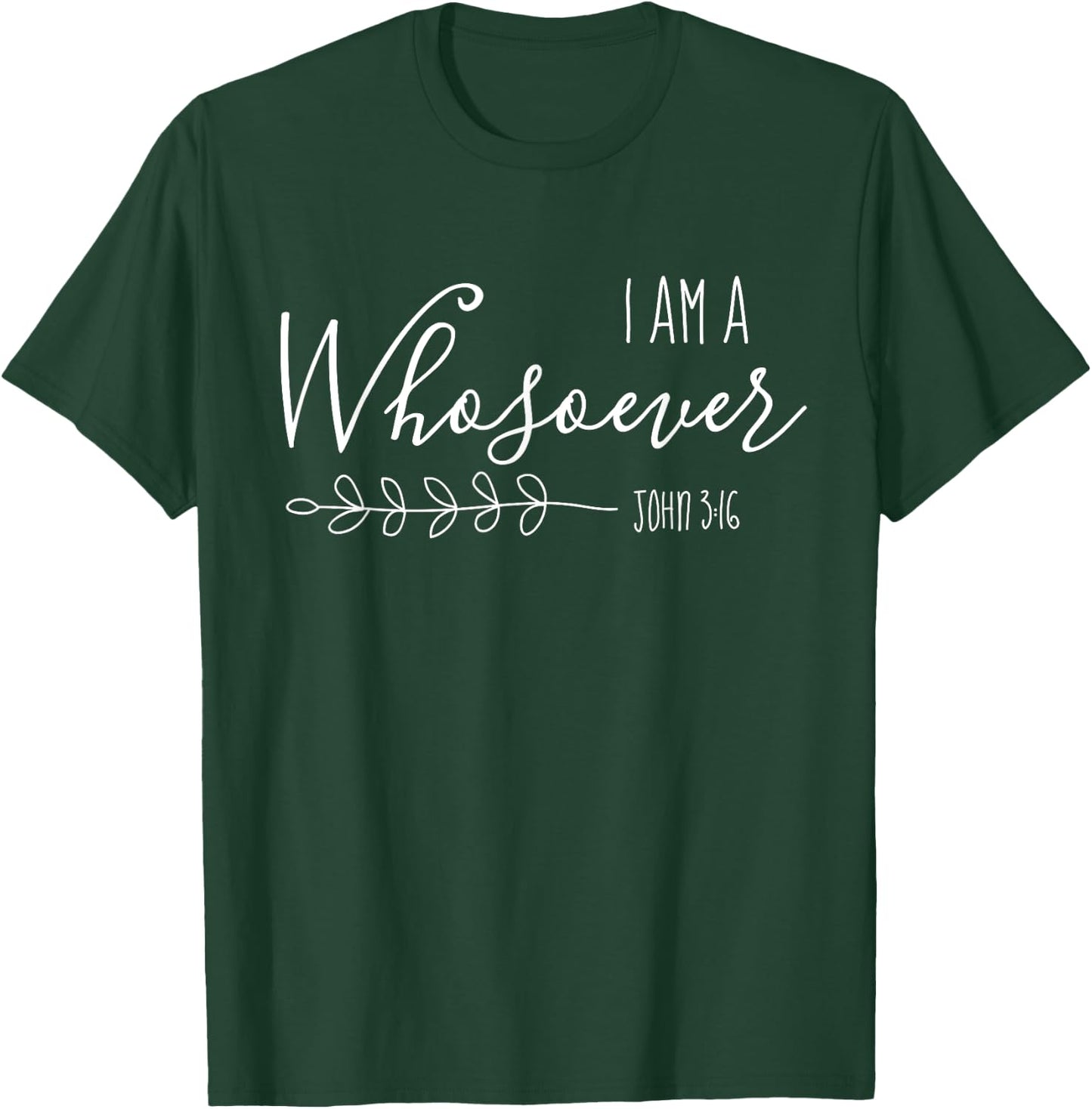 I am a Whosoever Christian Women Bible Verse Scripture Faith T-Shirt - T-Shirt | Forest