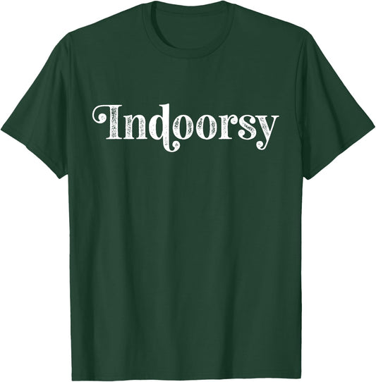 Indoorsy Introvert Funny Home Social Distancing Homebody T-Shirt - T-Shirt | Forest