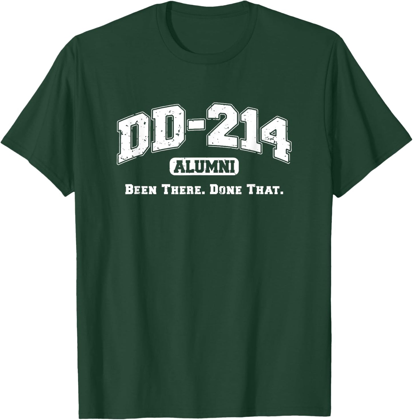 DD-214 Alumni Been There Done That Military Veteran Humor T-Shirt - T-Shirt | Forest