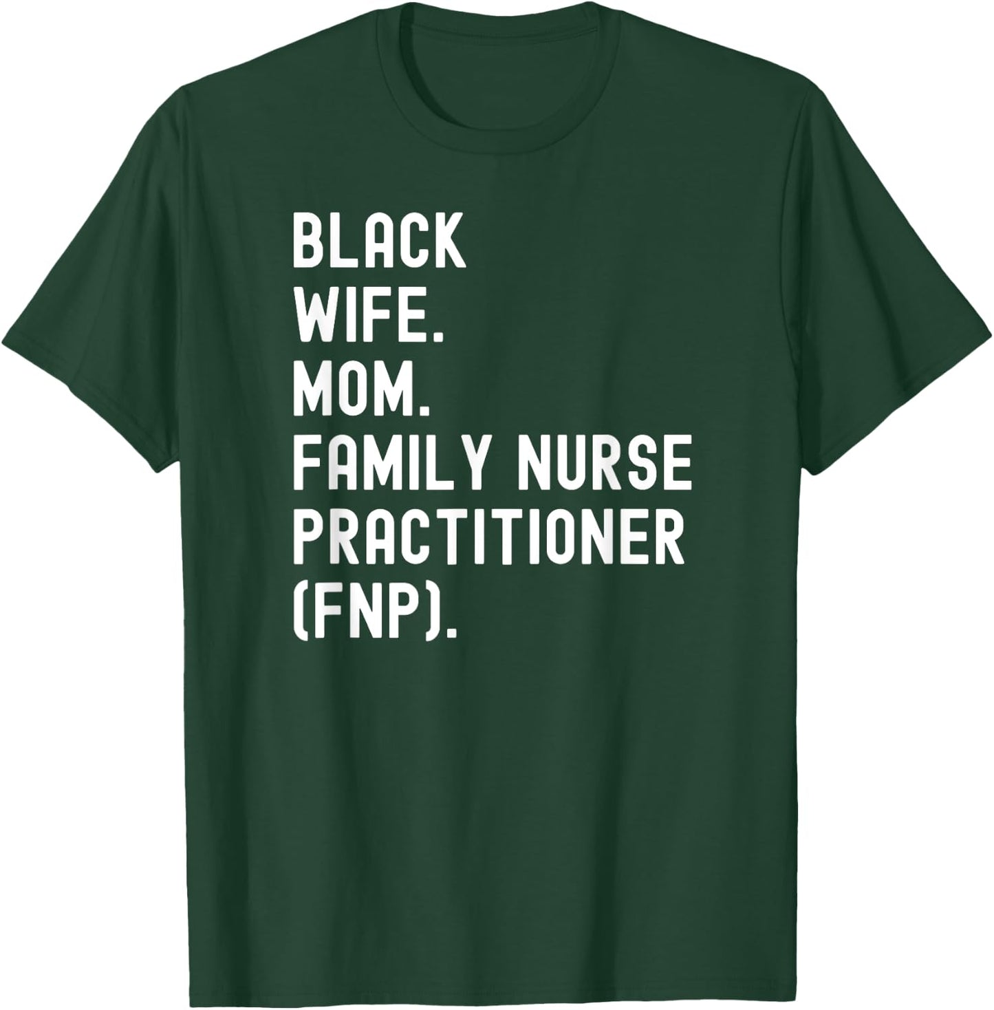 Black Wife Mom Family Nurse Practitioner FNP T-Shirt - T-Shirt | Forest