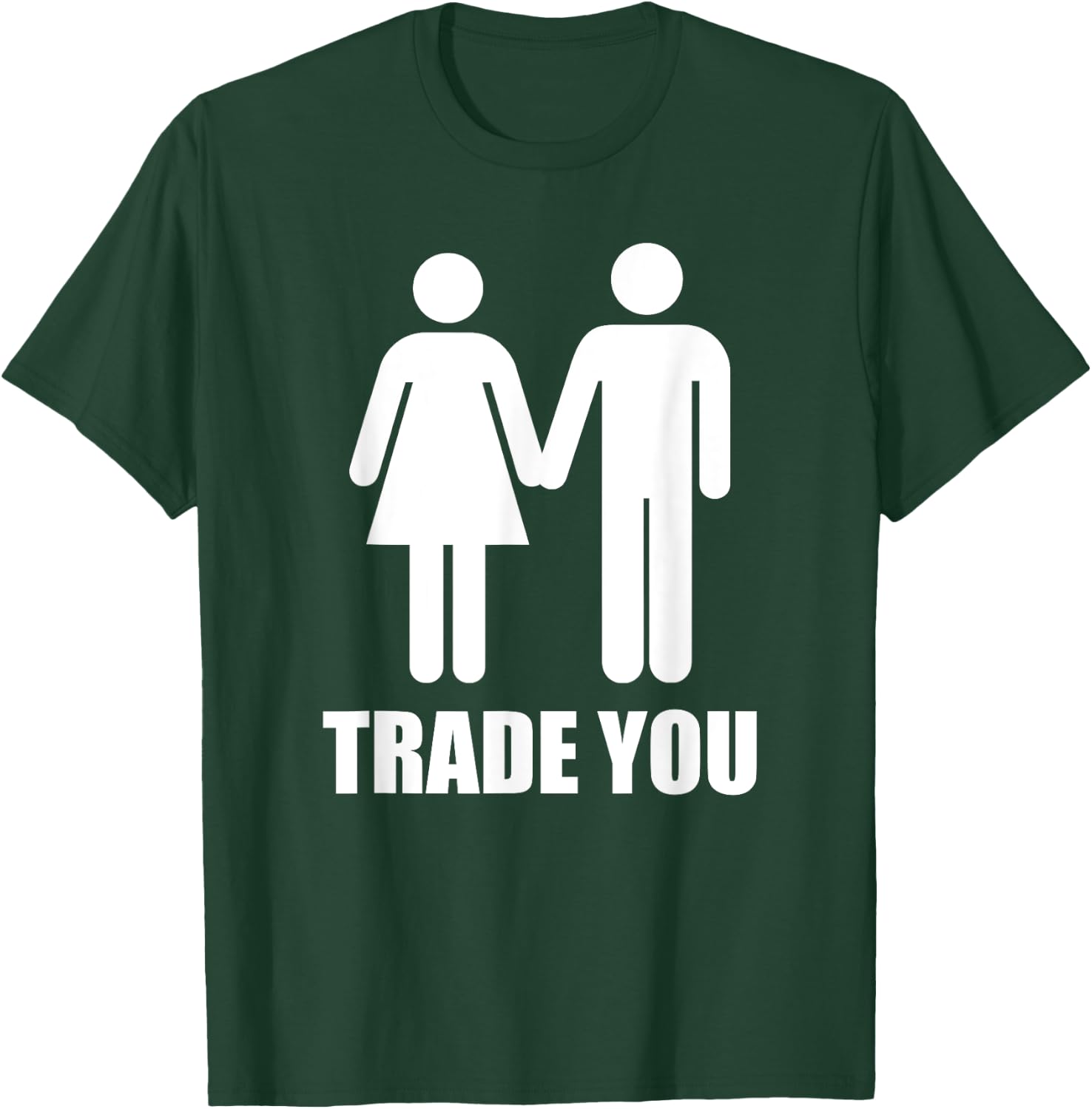 Trade You - Swingers Polyamory T-Shirt - T-Shirt | Forest