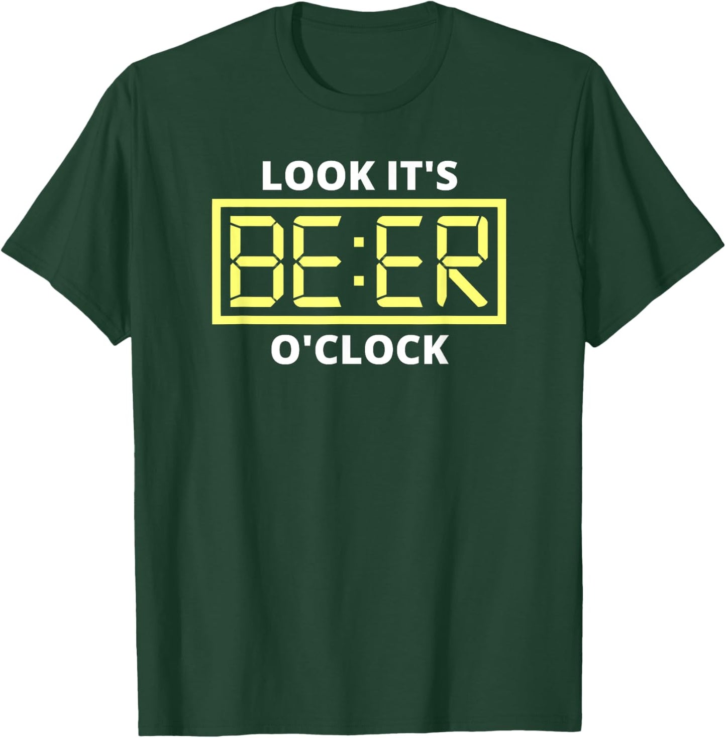 Look it's Beer O'Clock | Beer Time Beer T-Shirt - T-Shirt | Forest