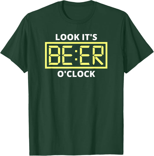 Look it's Beer O'Clock | Beer Time Beer T-Shirt - T-Shirt | Forest