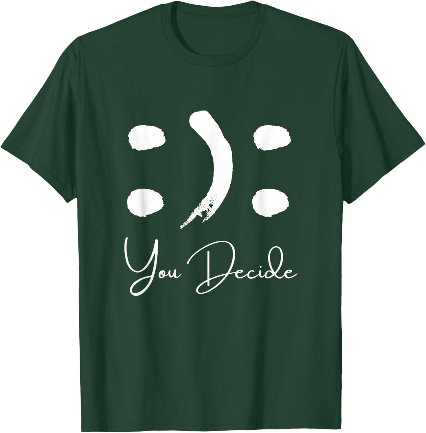 Smile or Frown Shirt Happy Sad You Decide Kindness Funny T-Shirt - T-Shirt | Forest