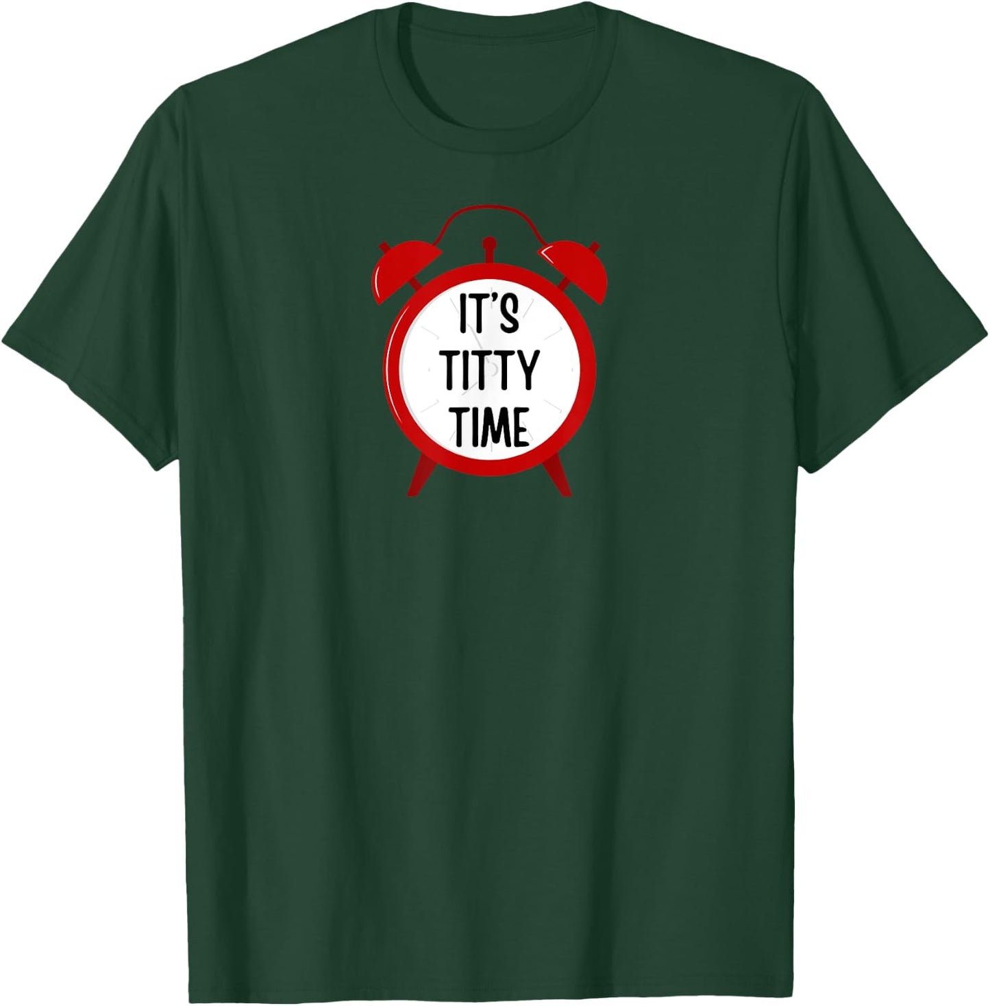 It's Titty Time - funny gifts , women, couples T-Shirt - T-Shirt | Forest