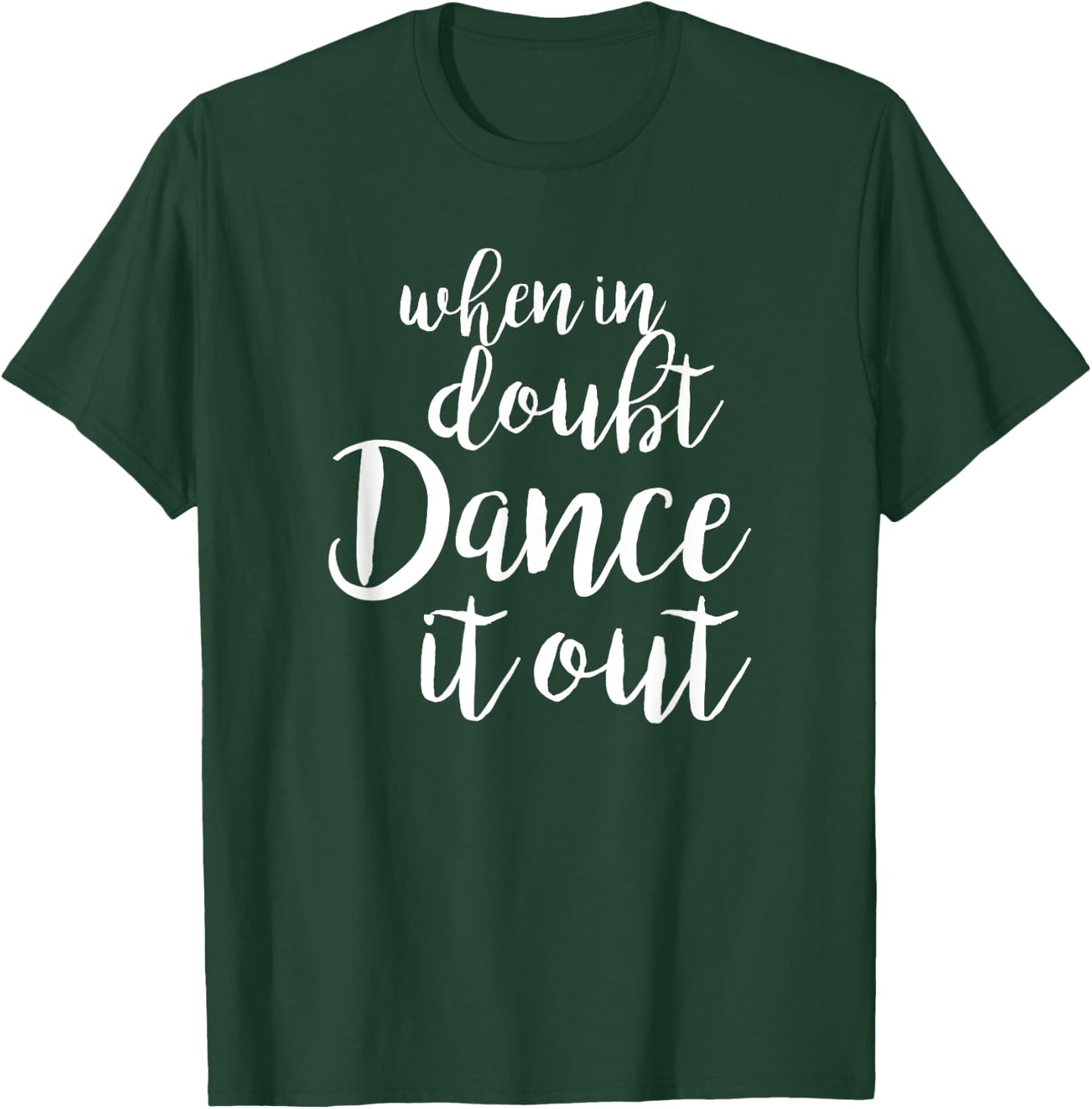 Dance It Out - Cute Dance Design and Dance idea for Dancers T-Shirt - T-Shirt | Forest