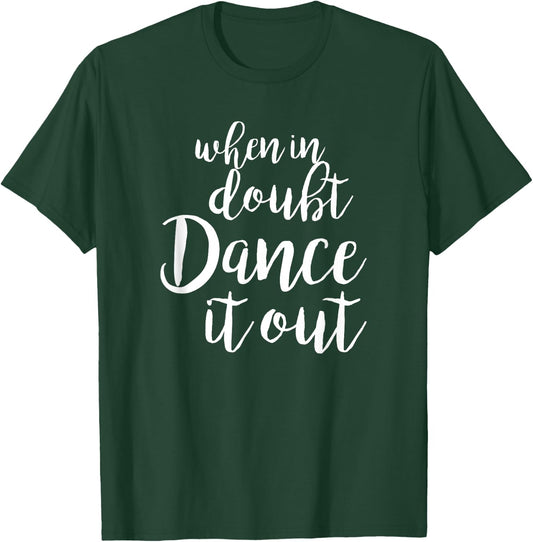 Dance It Out - Cute Dance Design and Dance idea for Dancers T-Shirt - T-Shirt | Forest