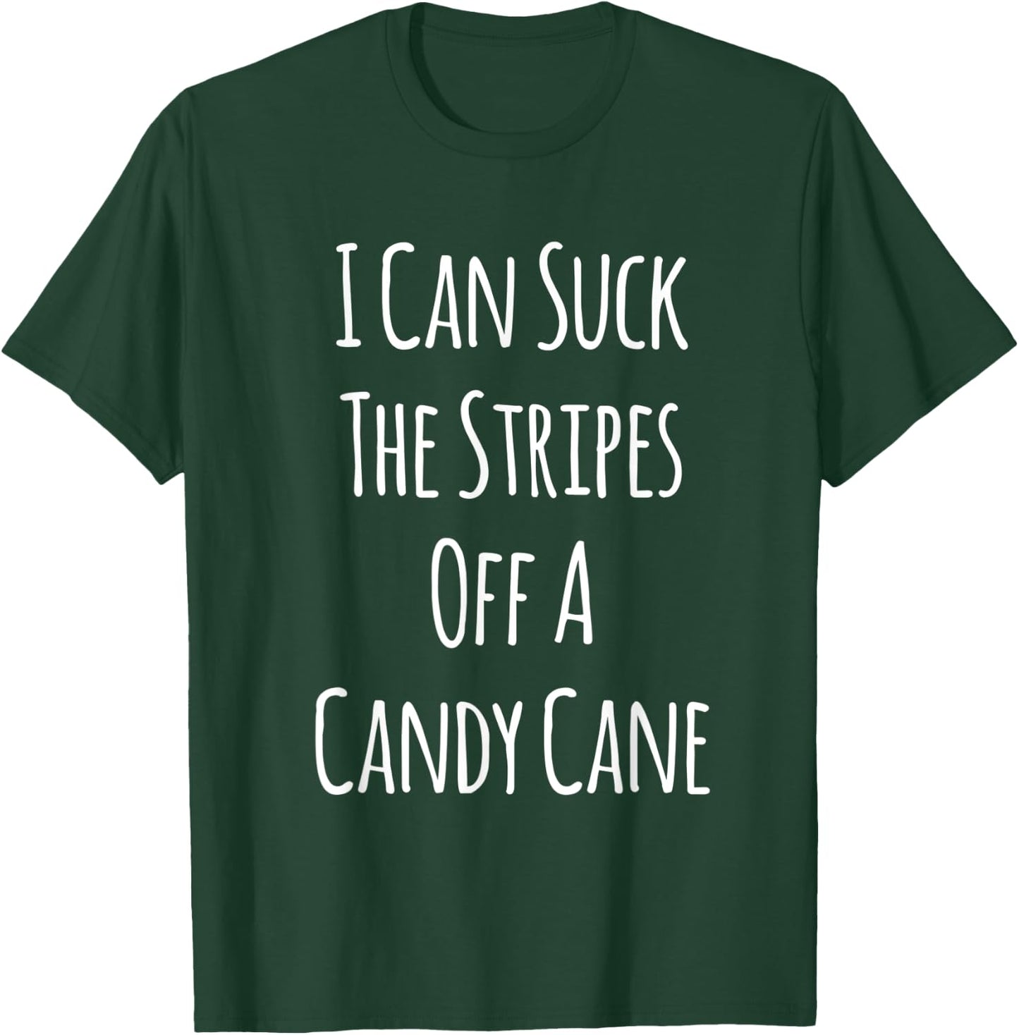 I Can Suck The Stripes Off A Candy Cane Christmas T-Shirt - T-Shirt | Forest