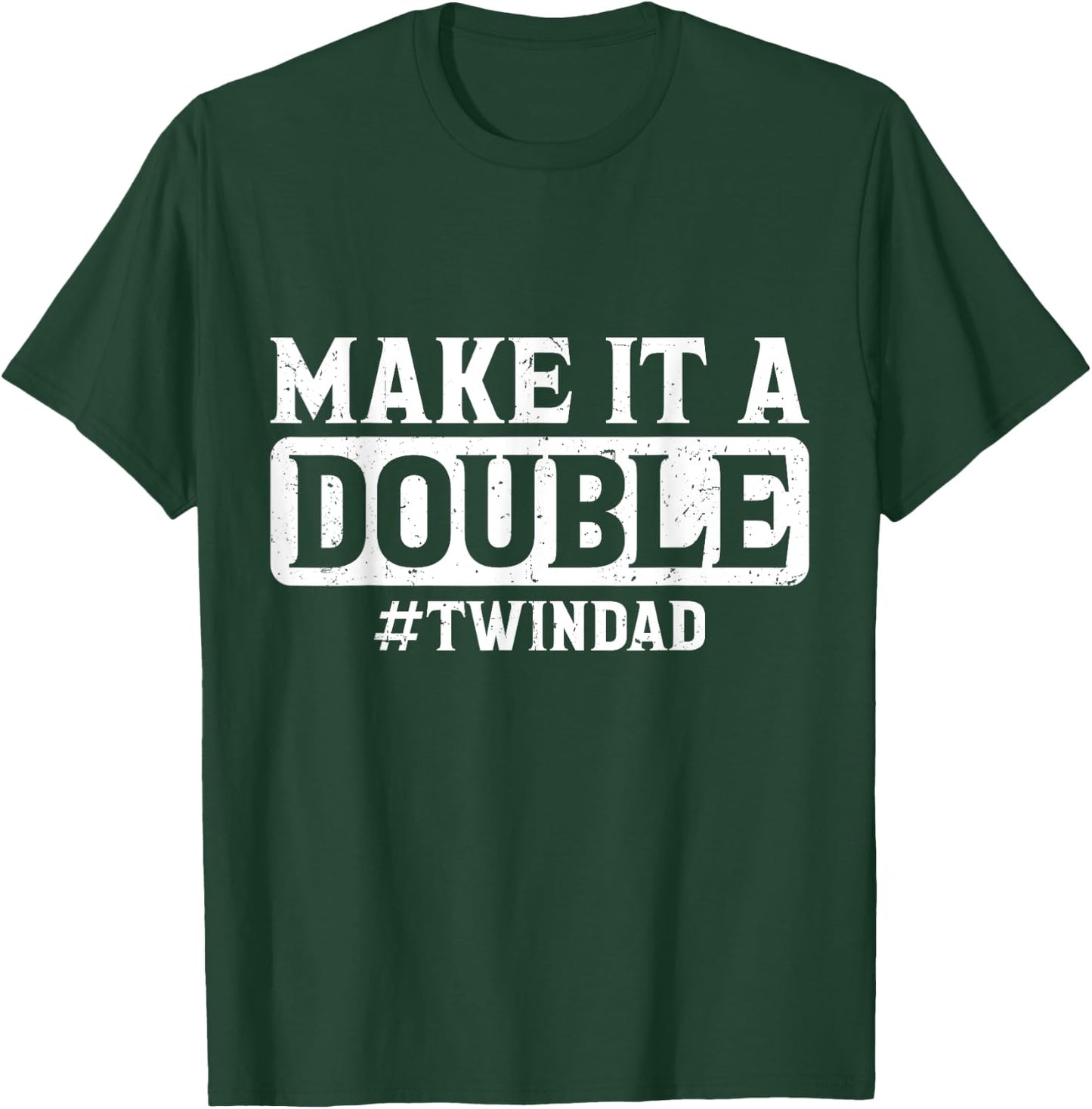 Expecting Twins Baby Announcement Make it a Double Twin Dad T-Shirt - T-Shirt | Forest
