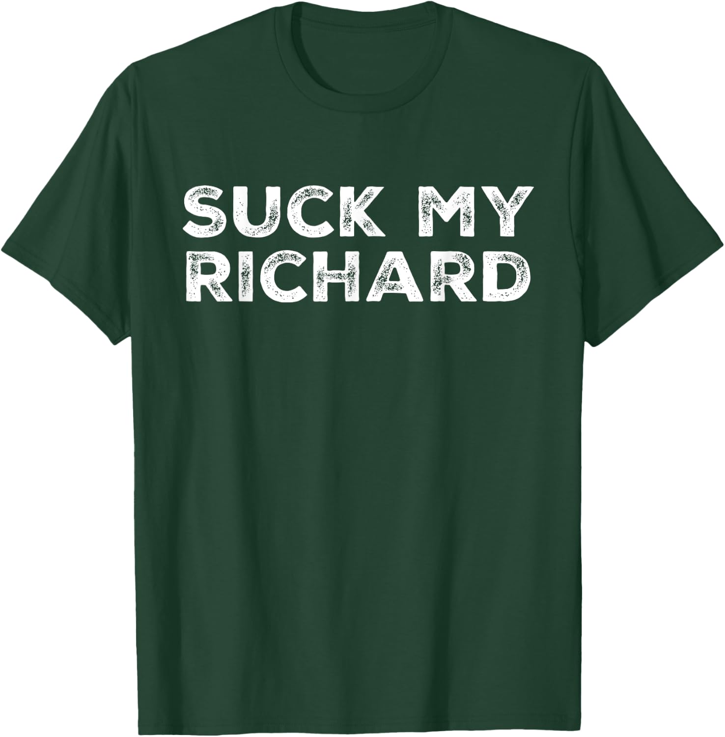 Suck My Richard Funny Adult Humor T-Shirt - T-Shirt | Forest