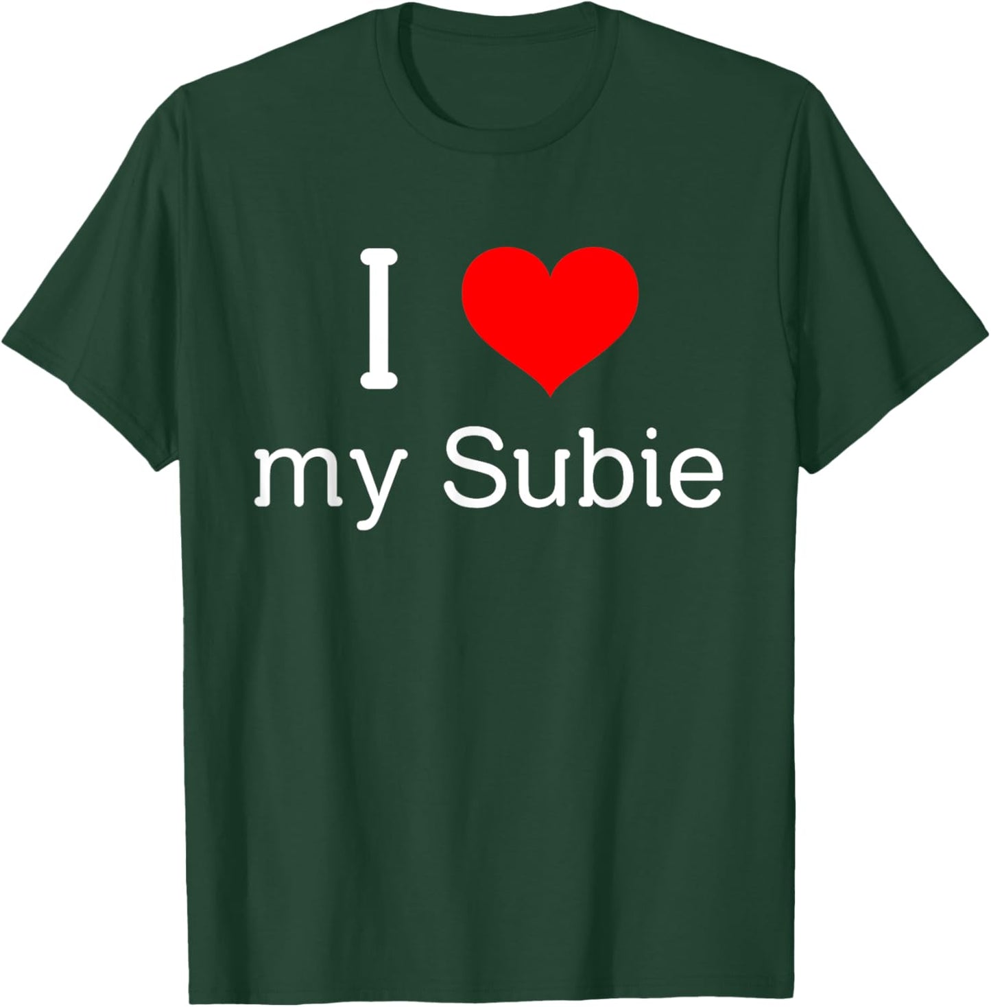 Funny I Love My Subie T-Shirt - T-Shirt | Forest