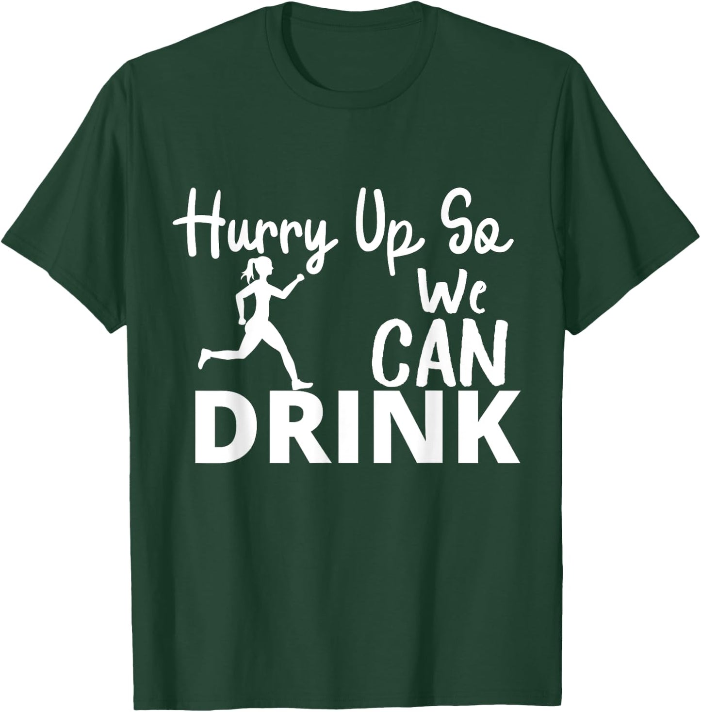 Hurry Up So We Can Drink - Beer And Marathon Lovers women T-Shirt - T-Shirt | Forest
