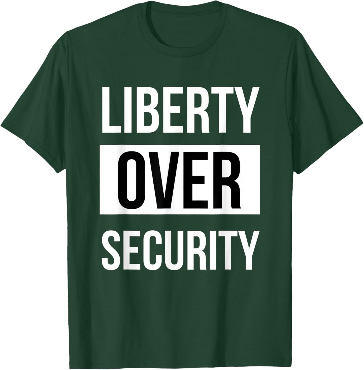 Liberty over Security pro freedom anti tyranny conspiracy T-Shirt - T-Shirt | Forest