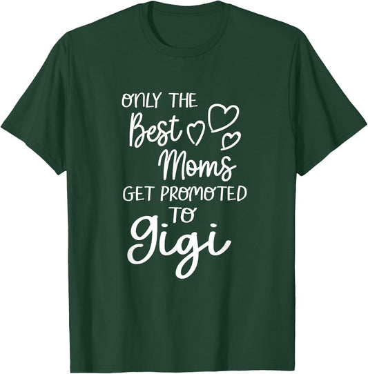 The Best Moms Get Promoted To Gigi for Special Grandma T-Shirt - T-Shirt | Forest