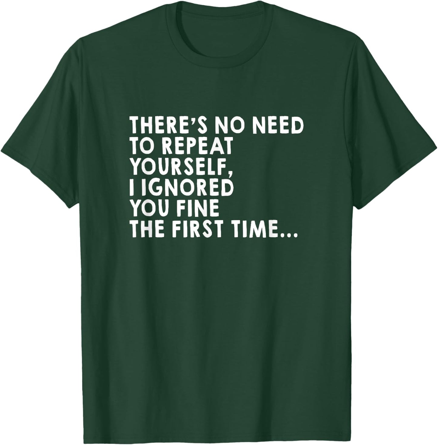 There's No Need To Repeat Yourself Sarcastic Adult Humor T-Shirt - T-Shirt | Forest