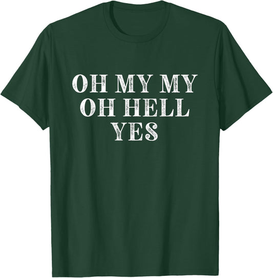 Oh My Oh Hell Yes Classic Rock n Roll T-Shirt - T-Shirt | Forest