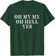 Oh My Oh Hell Yes Classic Rock n Roll T-Shirt - T-Shirt | Forest