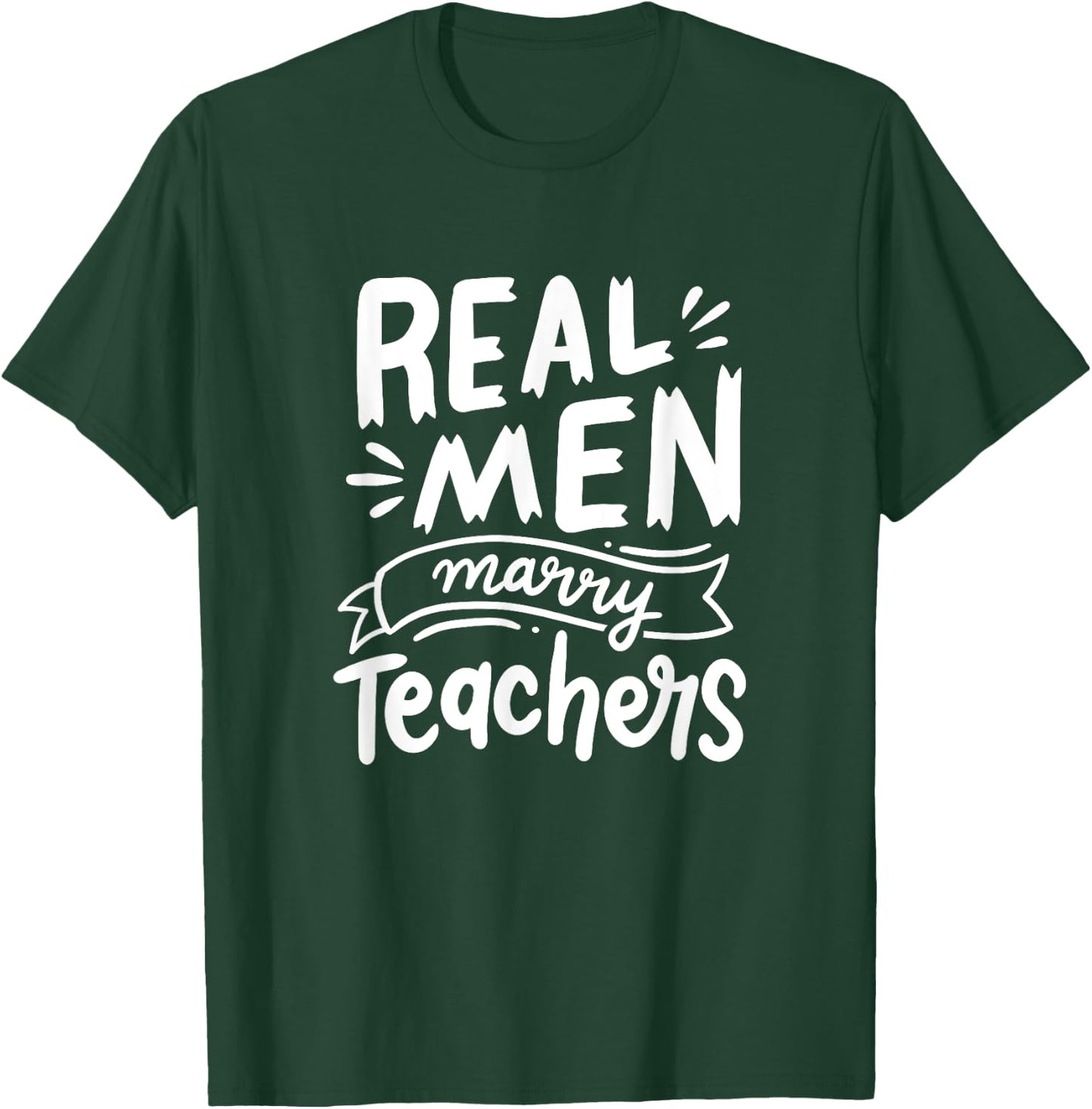 Real Men Marry Teachers Funny Husband Of A Teacher Apparel T-Shirt - T-Shirt | Forest