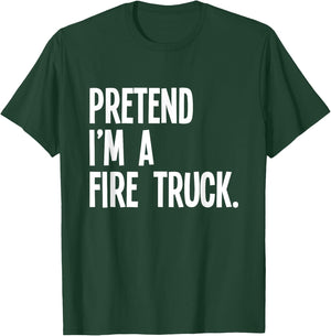 Pretend I'm A Fire Truck Funny Halloween Party Costume T-Shirt - T-Shirt | Forest