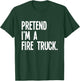 Pretend I'm A Fire Truck Funny Halloween Party Costume T-Shirt - T-Shirt | Forest