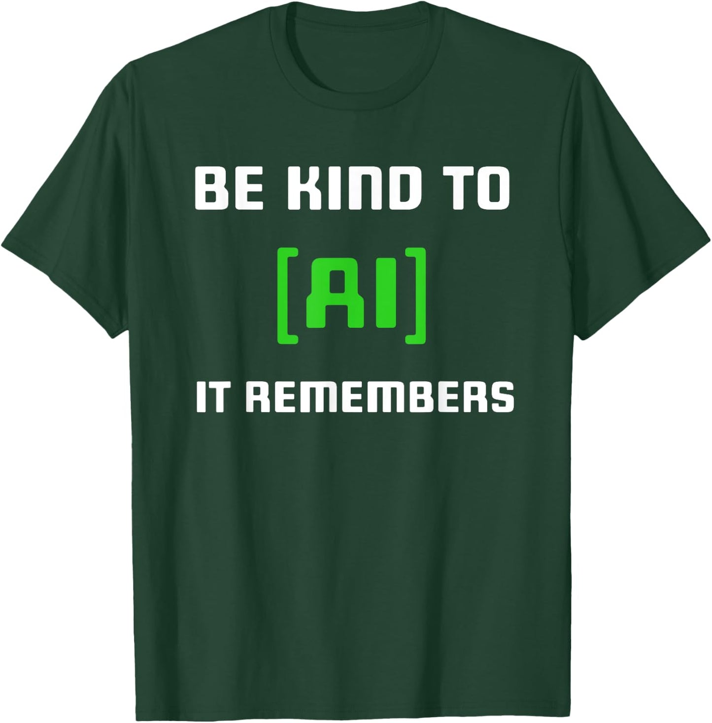 Artificial Intelligence Funny AI Be Kind To AI It Remembers T-Shirt - T-Shirt | Forest