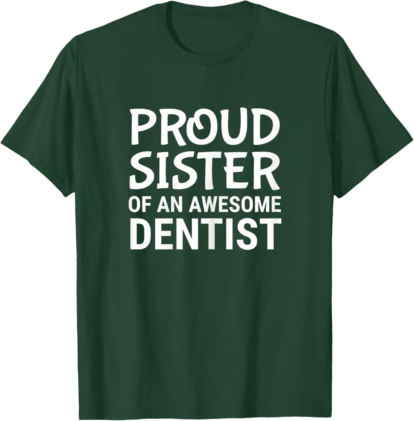 Proud Sister Of An Awesome Dentist Dentistry Sibling T-Shirt - T-Shirt | Forest