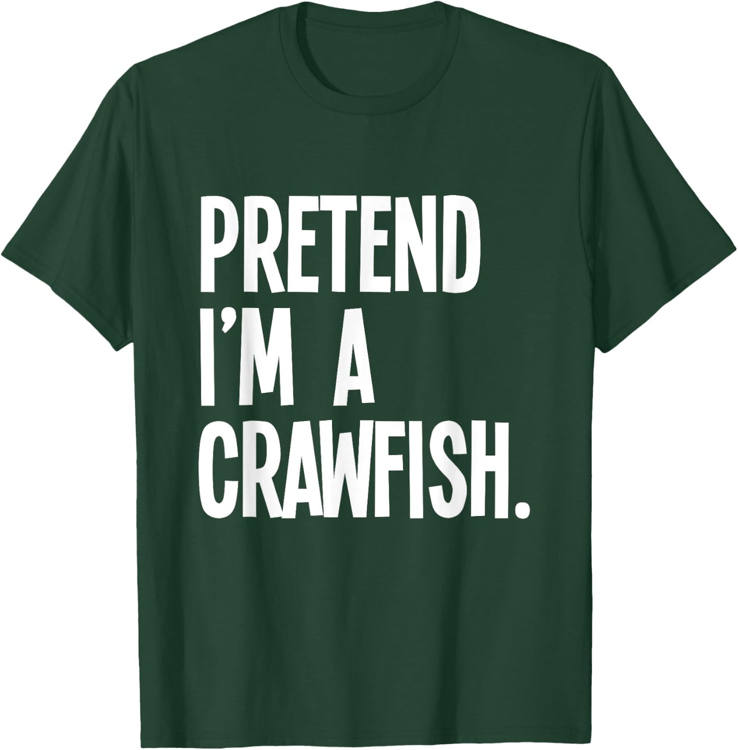 Pretend I'm A Crawfish Funny Halloween Party Costume T-Shirt - T-Shirt | Forest